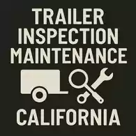 Trailer Inspection and Maintenance – California