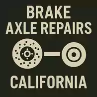 Brake and Axle Repairs – California