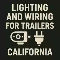 Lighting and Wiring for Trailers – California