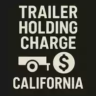 Trailer Holding Charge – California