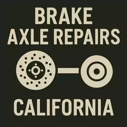 Brake and Axle Repairs – California